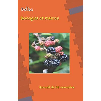 Belka Bocages Et Mûres: Recueil De 06 Nouvelles - Publicité Belka Bocages Et Mûres: Recueil De 06 Nouvelles - Publicité