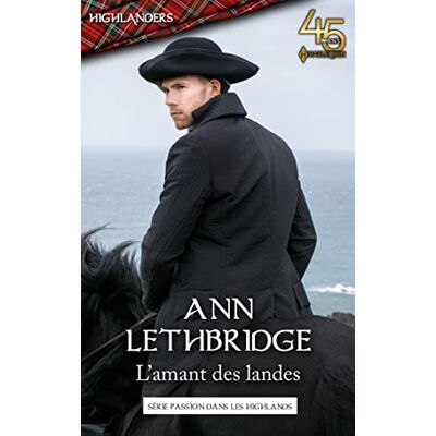 Ann Lethbridge L'Amant Des Landes : Passion Dans Les Highlands - Publicité Ann Lethbridge L'Amant Des Landes : Passion Dans Les Highlands - Publicité