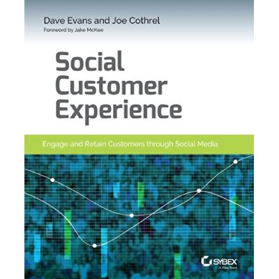 Dave Evans Social Customer Experience: Engage And Retain Customers Through Social Media - Publicité Dave Evans Social Customer Experience: Engage And Retain Customers Through Social Media - Publicité