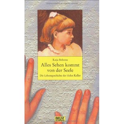 Katja Behrens Alles Sehen Kommt Von Der Seele: Die Lebensgeschichte Der Helen Keller (Beltz & Gelberg - Biographie) - Publicité Katja Behrens Alles Sehen Kommt Von Der Seele: Die Lebensgeschichte Der Helen Keller (Beltz & Gelberg - Biographie) - Publicité
