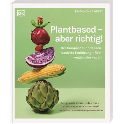 Rhiannon Lambert Plantbased – Aber Richtig!: Der Kompass Für Pflanzenbasierte Ernährung – Flexi, Veggie Oder Vegan! Fundierte Antworten Auf Die 100 Wichtigsten Fragen - Publicité Rhiannon Lambert Plantbased – Aber Richtig!: Der Kompass Für Pflanzenbasierte Ernährung – Flexi, Veggie Oder Vegan! Fundierte Antworten Auf Die 100 Wichtigsten Fragen - Publicité