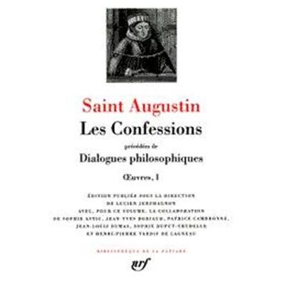 Augustine Oeuvres. Vol. 1. Les Confessions. Dialogues Philosophiques - Publicité Augustine Oeuvres. Vol. 1. Les Confessions. Dialogues Philosophiques - Publicité
