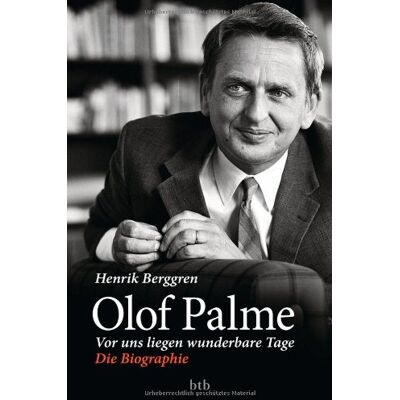 Henrik Berggren Olof Palme - Vor Uns Liegen Wunderbare Tage: Die Biographie - Publicité Henrik Berggren Olof Palme - Vor Uns Liegen Wunderbare Tage: Die Biographie - Publicité