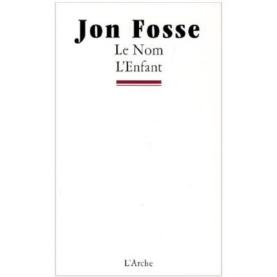Jon Fosse Le Nom. L'Enfant - Publicité Jon Fosse Le Nom. L'Enfant - Publicité