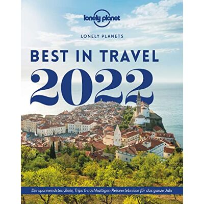Lonely Planet Best In Travel 2022: Die Spannendsten Ziele, Trips & Nachhaltigen Reiseerlebnisse (Lonely Planet Reiseführer) - Publicité Lonely Planet Best In Travel 2022: Die Spannendsten Ziele, Trips & Nachhaltigen Reiseerlebnisse (Lonely Planet Reiseführer) - Publicité