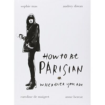 Anne Berest How To Be Parisian: Wherever You Are - Publicité Anne Berest How To Be Parisian: Wherever You Are - Publicité