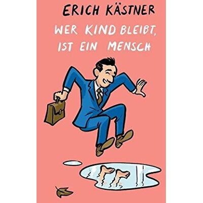 Erich Kästner Wer Kind Bleibt, Ist Ein Mensch - Publicité Erich Kästner Wer Kind Bleibt, Ist Ein Mensch - Publicité