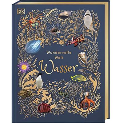Sam Hume Wundervolle Welt. Wasser: Ein Natur-Bilderbuch Für Die Ganze Familie. Hochwertig Ausgestattet Mit Lesebändchen, Goldfolie Und Goldschnitt. Für Kinder Ab 7 Jahren - Publicité Sam Hume Wundervolle Welt. Wasser: Ein Natur-Bilderbuch Für Die Ganze Familie. Hochwertig Ausgestattet Mit Lesebändchen, Goldfolie Und Goldschnitt. Für Kinder Ab 7 Jahren - Publicité