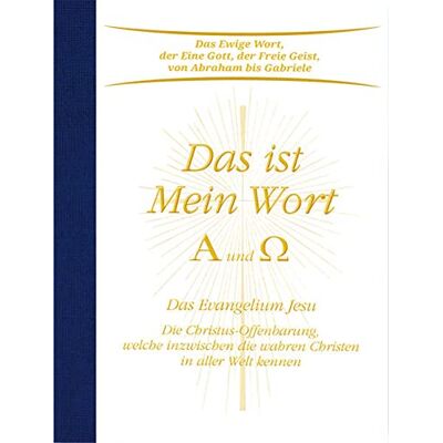 Gabriele Das Ist Mein Wort. Alpha Und Omega. Das Evangelium Jesu: Die Christus-Offenbarung, Welche Inzwischen Die Wahren Christen In Aller Welt Kennen - Publicité Gabriele Das Ist Mein Wort. Alpha Und Omega. Das Evangelium Jesu: Die Christus-Offenbarung, Welche Inzwischen Die Wahren Christen In Aller Welt Kennen - Publicité