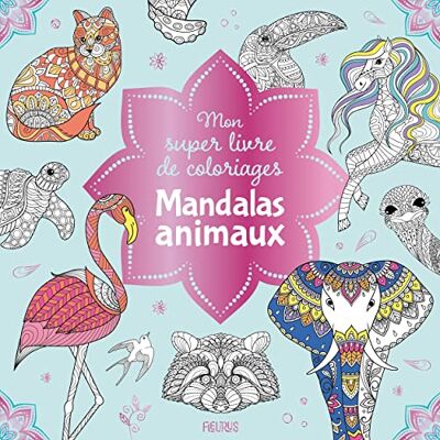 Fleurus Mon Super Livre De Coloriages : Mandalas Animaux - Publicité Fleurus Mon Super Livre De Coloriages : Mandalas Animaux - Publicité