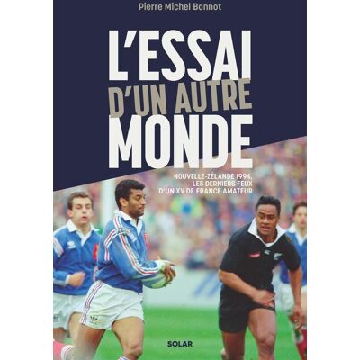 Pierre-Michel Bonnot L'Essai D'Un Autre Monde : Nouvelle-Zélande 1994, Les Derniers Feux D'Un Xv De France Amateur - Publicité Pierre-Michel Bonnot L'Essai D'Un Autre Monde : Nouvelle-Zélande 1994, Les Derniers Feux D'Un Xv De France Amateur - Publicité