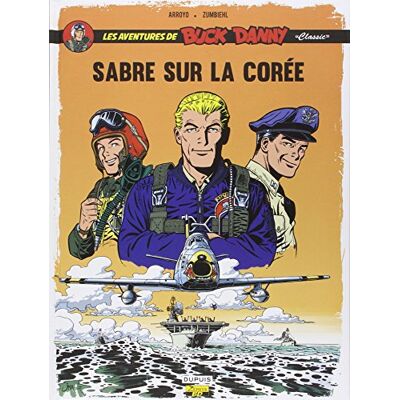 Jean-Michel Arroyo Les Aventures De Buck Danny : Classic. Vol. 1. Sabre Sur La Corée - Publicité Jean-Michel Arroyo Les Aventures De Buck Danny : Classic. Vol. 1. Sabre Sur La Corée - Publicité