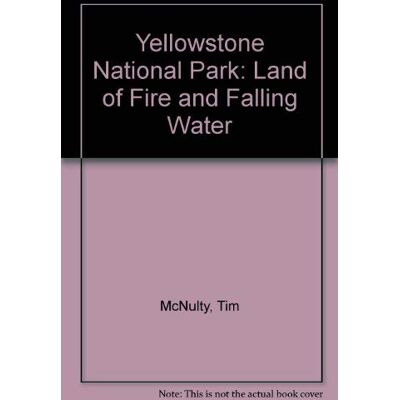 Tim McNulty Yellowstone National Park: Land Of Fire And Falling Water - Publicité Tim McNulty Yellowstone National Park: Land Of Fire And Falling Water - Publicité