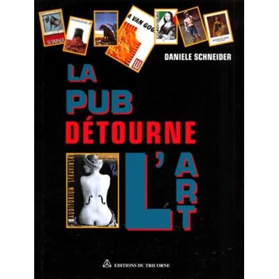 Danièle Schneider La Pub Détourne L'Art - Publicité Danièle Schneider La Pub Détourne L'Art - Publicité
