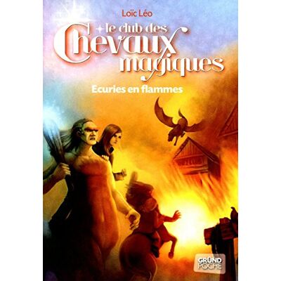 Loïc Léo Le Club Des Chevaux Magiques. Vol. 3. Ecuries En Flammes - Publicité Loïc Léo Le Club Des Chevaux Magiques. Vol. 3. Ecuries En Flammes - Publicité