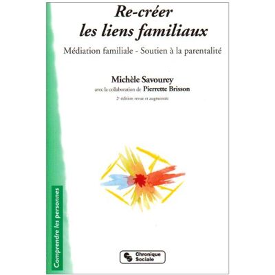 Michèle Savourey-Alezra Re-Créer Les Liens Familiaux : Médiation Familiale Et Soutien À La Parentalité - Publicité Michèle Savourey-Alezra Re-Créer Les Liens Familiaux : Médiation Familiale Et Soutien À La Parentalité - Publicité