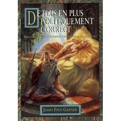 Garner, James Finn De Plus En Plus Politiquement Correct : Nouveaux Contes D'Autrefois Pour Lecteurs D'Aujourd'Hui - Publicité Garner, James Finn De Plus En Plus Politiquement Correct : Nouveaux Contes D'Autrefois Pour Lecteurs D'Aujourd'Hui - Publicité