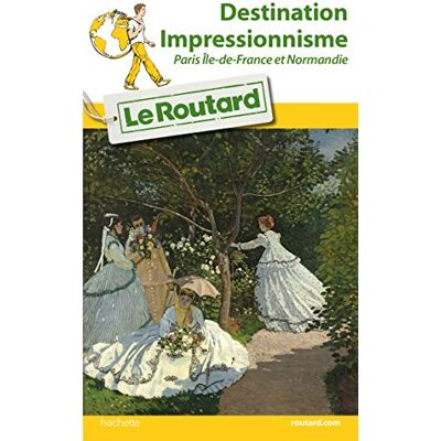 Le Routard Destination Impressionnisme : Paris, Ile-De-France Et Normandie - Publicité Le Routard Destination Impressionnisme : Paris, Ile-De-France Et Normandie - Publicité