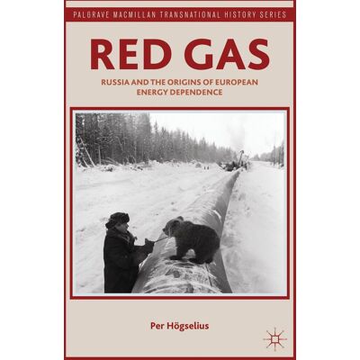 P. Högselius Red Gas: Russia And The Origins Of European Energy Dependence (Palgrave Macmillan Transnational History Series) - Publicité P. Högselius Red Gas: Russia And The Origins Of European Energy Dependence (Palgrave Macmillan Transnational History Series) - Publicité