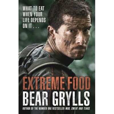 Bear Grylls Extreme Food - What To Eat When Your Life Depends On It... Publicité Bear Grylls Extreme Food - What To Eat When Your Life Depends On It... Publicité