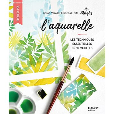 Sarah Van Der Linden L'Aquarelle : Les Techniques Essentielles En 10 Modèles - Publicité Sarah Van Der Linden L'Aquarelle : Les Techniques Essentielles En 10 Modèles - Publicité