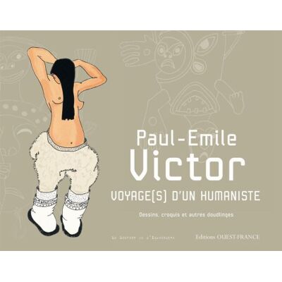 Daphné Victor Paul-Emile Victor, Voyage(S) D'Un Humaniste : Dessins, Croquis Et Autres Doudlinges - Publicité Daphné Victor Paul-Emile Victor, Voyage(S) D'Un Humaniste : Dessins, Croquis Et Autres Doudlinges - Publicité