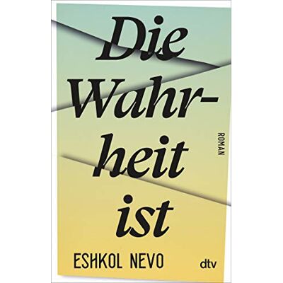 Eshkol Nevo Die Wahrheit Ist: Roman - Publicité Eshkol Nevo Die Wahrheit Ist: Roman - Publicité