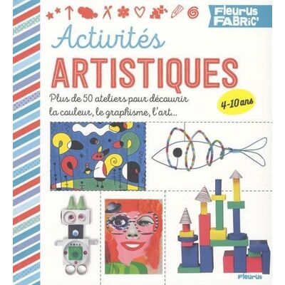 Collectif Activités Artistiques : Plus De 50 Ateliers Pour Découvrir La Couleur, Le Graphisme, L'Art... Publicité Collectif Activités Artistiques : Plus De 50 Ateliers Pour Découvrir La Couleur, Le Graphisme, L'Art... Publicité