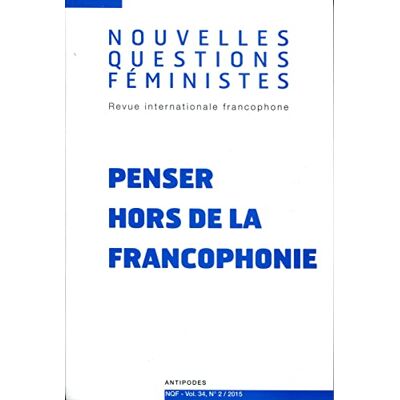 MAHFOUDH AMEL DELPH Nouvelles Questions Féministes, N° 2 (2015). Penser Hors De La Francophonie - Publicité MAHFOUDH AMEL DELPH Nouvelles Questions Féministes, N° 2 (2015). Penser Hors De La Francophonie - Publicité