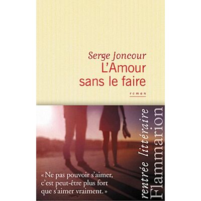 Serge Joncour L'Amour Sans Le Faire - Publicité Serge Joncour L'Amour Sans Le Faire - Publicité