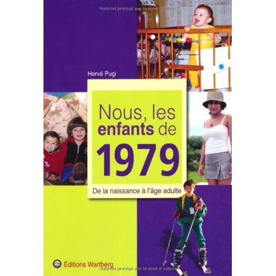 Hervé Pugi Nous, Les Enfants De 1979 : De La Naissance À L'Âge Adulte - Publicité Hervé Pugi Nous, Les Enfants De 1979 : De La Naissance À L'Âge Adulte - Publicité