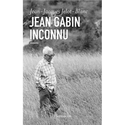 Jean-Jacques Jelot-Blanc Jean Gabin Inconnu : Biographie - Publicité Jean-Jacques Jelot-Blanc Jean Gabin Inconnu : Biographie - Publicité