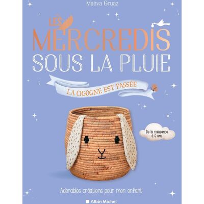 Maéva Gruaz Les Mercredis Sous La Pluie : La Cigogne Est Passée : Adorables Créations Pour Mon Enfant, De La Naissance À 6 Ans - Publicité Maéva Gruaz Les Mercredis Sous La Pluie : La Cigogne Est Passée : Adorables Créations Pour Mon Enfant, De La Naissance À 6 Ans - Publicité