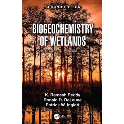 K Ramesh Reddy Biogeochemistry Of Wetlands: Science And Applications - Publicité K Ramesh Reddy Biogeochemistry Of Wetlands: Science And Applications - Publicité