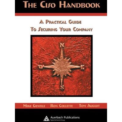 Gentile Michael The Ciso Handbook: A Practical Guide To Securing Your Company: A Guide To Protecting People, Facilities, And Information - Publicité Gentile Michael The Ciso Handbook: A Practical Guide To Securing Your Company: A Guide To Protecting People, Facilities, And Information - Publicité