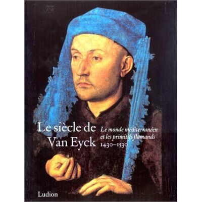 Andreas Beyer Le Siècle De Van Eyck 1430-1530: Le Monde Méditerranéen Et Les Primitifs Flamands (Diffusion Ludio) - Publicité Andreas Beyer Le Siècle De Van Eyck 1430-1530: Le Monde Méditerranéen Et Les Primitifs Flamands (Diffusion Ludio) - Publicité