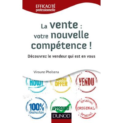 Viroune Pholsena La Vente, Votre Nouvelle Compétence ! : Découvrez Le Vendeur Qui Est En Vous - Publicité Viroune Pholsena La Vente, Votre Nouvelle Compétence ! : Découvrez Le Vendeur Qui Est En Vous - Publicité