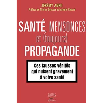 Santé, Mensonges Et (Toujours) Propagande. Vol. 2. Ces Fausses Vérités Qui Nuisent Gravement À Votre Santé - Publicité Santé, Mensonges Et (Toujours) Propagande. Vol. 2. Ces Fausses Vérités Qui Nuisent Gravement À Votre Santé - Publicité