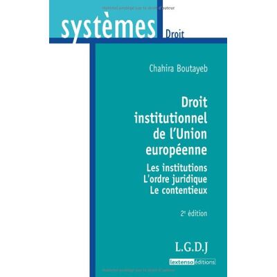 Chahira Boutayeb Droit Institutionnel De L'Union Européenne : Les Institutions, L'Ordre Juridique, Le Contentieux - Publicité Chahira Boutayeb Droit Institutionnel De L'Union Européenne : Les Institutions, L'Ordre Juridique, Le Contentieux - Publicité