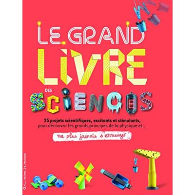 Le Grand Livre Des Sciences : 25 Projets Scientifiques, Excitants Et Stimulants, Pour Découvrir Les Grands Principes De La Physique Et... Ne Plus Jamais S'Ennuyer - Publicité Le Grand Livre Des Sciences : 25 Projets Scientifiques, Excitants Et Stimulants, Pour Découvrir Les Grands Principes De La Physique Et... Ne Plus Jamais S'Ennuyer - Publicité