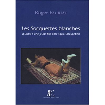 Roger Fauriat Les Socquettes Blanches: Journal D'Une Jeune Fille Libre Sous L'Occupation - Publicité Roger Fauriat Les Socquettes Blanches: Journal D'Une Jeune Fille Libre Sous L'Occupation - Publicité