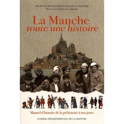 Collectif La Manche, Toute Une Histoire : Manuel D'Histoire De La Manche, De La Préhistoire À Nos Jours - Publicité Collectif La Manche, Toute Une Histoire : Manuel D'Histoire De La Manche, De La Préhistoire À Nos Jours - Publicité