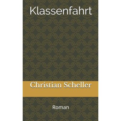 Christian Scheller Klassenfahrt: Romanthriller - Publicité Christian Scheller Klassenfahrt: Romanthriller - Publicité