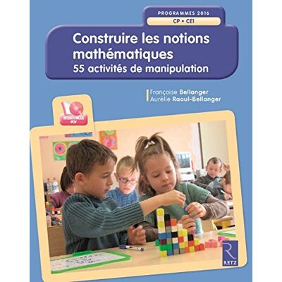 Françoise Bellanger Construire Les Notions Mathématiques : Cp-Ce1, Programmes 2016 : 55 Activités De Manipulation - Publicité Françoise Bellanger Construire Les Notions Mathématiques : Cp-Ce1, Programmes 2016 : 55 Activités De Manipulation - Publicité