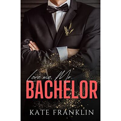 Kate Franklin Love Me, Mr. Bachelor - Publicité Kate Franklin Love Me, Mr. Bachelor - Publicité