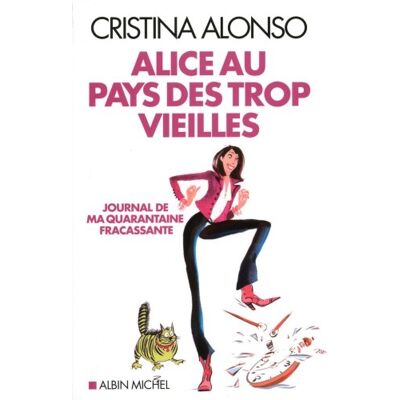 Cristina Alonso Alice Au Pays Des Trop Vieilles : Journal De Ma Quarantaine Fracassante - Publicité Cristina Alonso Alice Au Pays Des Trop Vieilles : Journal De Ma Quarantaine Fracassante - Publicité