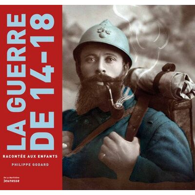 Philippe Godard La Guerre De 14-18 Racontée Aux Enfants - Publicité Philippe Godard La Guerre De 14-18 Racontée Aux Enfants - Publicité