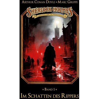Marc Gruppe Sherlock Holmes Band 01 - Im Schatten Des Rippers: Die Geheimen Fälle Des Meisterdetektivs - Publicité Marc Gruppe Sherlock Holmes Band 01 - Im Schatten Des Rippers: Die Geheimen Fälle Des Meisterdetektivs - Publicité