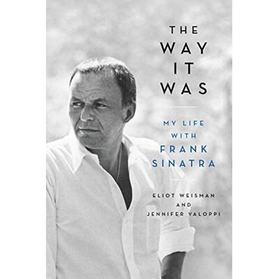 Eliot Weisman The Way It Was: My Life With Frank Sinatra - Publicité Eliot Weisman The Way It Was: My Life With Frank Sinatra - Publicité
