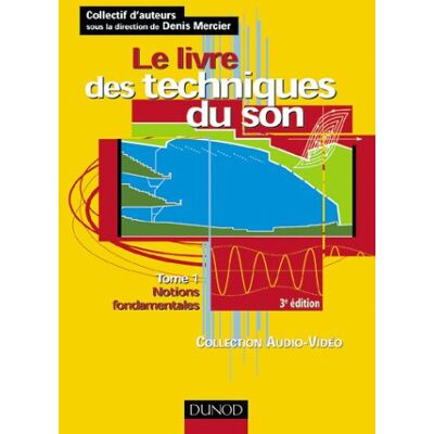 Collectif Le Livre Des Techniques Du Son. Vol. 1. Notions Fondamentales - Publicité Collectif Le Livre Des Techniques Du Son. Vol. 1. Notions Fondamentales - Publicité